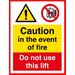 Caution in the event of fire do not use this lift signs